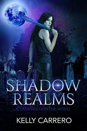 Shadow Realms by Kelly Carrero