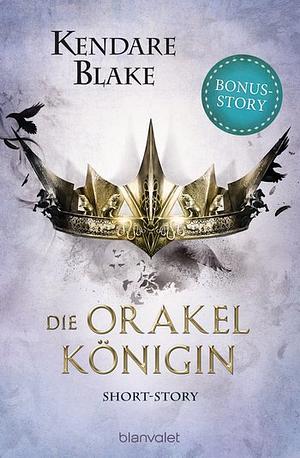 Die Orakelkönigin by Kendare Blake