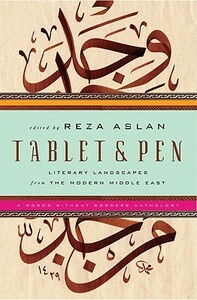 Tablet & Pen: Literary Landscapes from the Modern Middle East by 