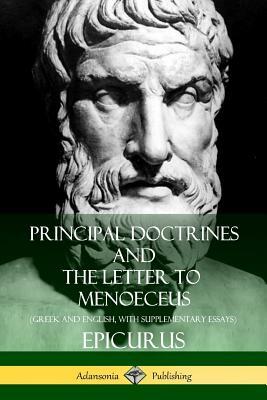 Principal Doctrines and The Letter to Menoeceus (Greek and English, with Supplementary Essays) by Robert Drew Hicks, Epicurus, C. D. Yonge