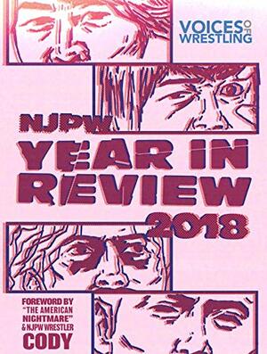 Voices of Wrestling's NJPW 2018 Year in Review: A comprehensive recap of New Japan Pro Wrestling in 2018. by Andrew Rich, Taylor Maimbourg, Alex Wendland, Kelly Harrass, Dan Spears, Joe Lanza, John Carroll, Rich Kraetsch, Cody Rhodes