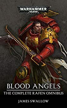 Blood Angels: The Complete Rafen Omnibus by James Swallow