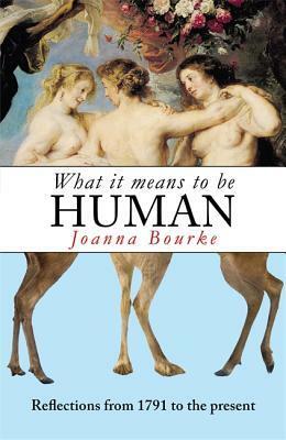 What It Means To Be Human by Joanna Bourke