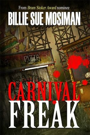 Carnival Freak by Billie Sue Mosiman