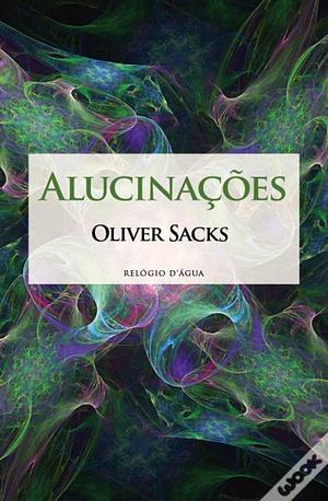 Alucinações  by Oliver Sacks