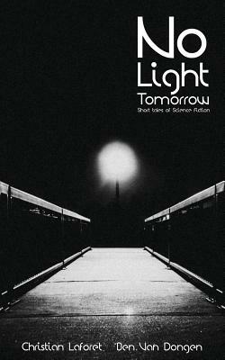 No Light Tomorrow by Christian Laforet, Ben Van Dongen