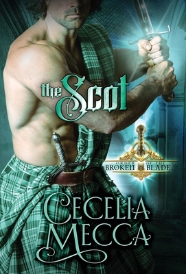 The Scot: Order of the Broken Blade by Cecelia Mecca