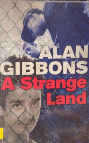 A strange land by Alan Gibbons