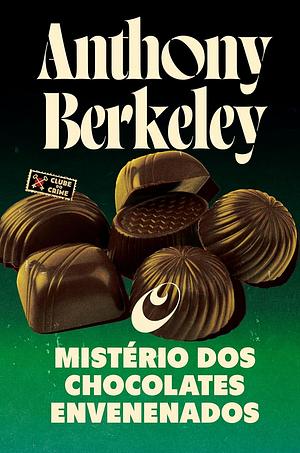 O Mistério dos Chocolates Envenenados by Anthony Berkeley