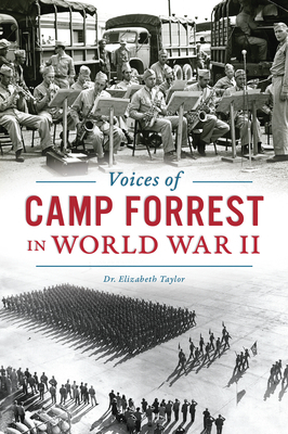 Voices of Camp Forrest in World War II by Elizabeth Taylor