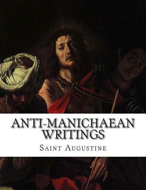 Anti-Manichaean Writings by Saint Augustine