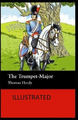 The Trumpet-Major Illustrated by Thomas Hardy