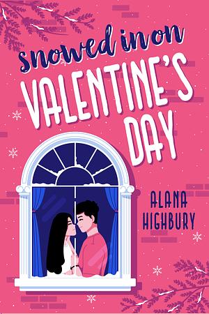 Snowed In on Valentine's Day by Alana Highbury