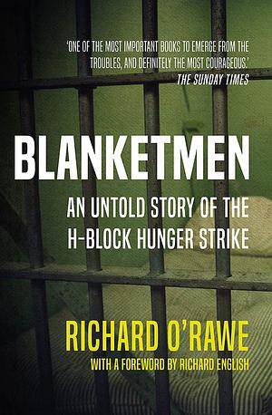 Blanketmen: An Untold Story of the H-Block Hunger Strike by Richard O'Rawe