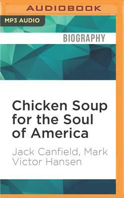 Chicken Soup for the Soul of America: Stories to Heal the Heart of Our Nation by Mark Victor Hansen, Jack Canfield