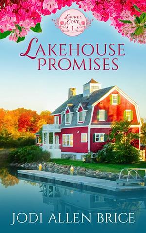 Lakehouse Promises by Jodi Allen Brice, Jodi Allen Brice