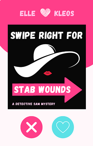 Swipe Right for Stab Wounds by Elle Kleos, Elle Kleos