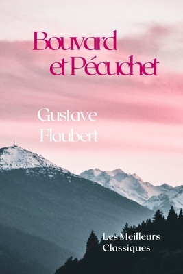 Bouvard et Pécuchet: Les Meilleurs Classiques by Gustave Flaubert