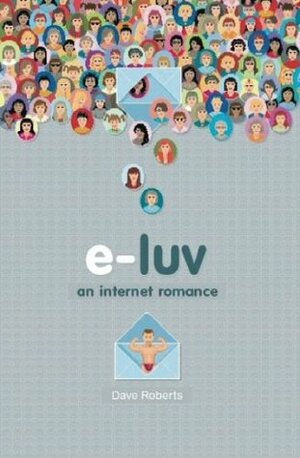 E Luv: An Internet Romance by Dave Roberts