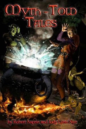 Myth-told Tales by Robert Lynn Asprin, Robert Lynn Asprin, Jody Lynn Nye