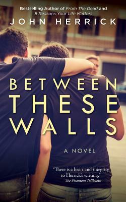 Between These Walls by John Herrick