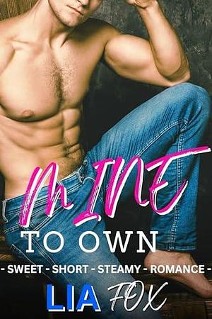 Mine to Own by Lia Fox, Lia Fox