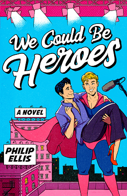 We Could Be Heroes by Philip Ellis