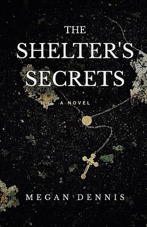 Shelter's Secrets by Megan Dennis