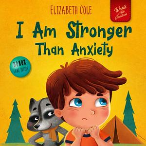 I Am Stronger Than Anxiety by Julia Kamenshikova, Elizabeth Cole