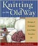 Knitting in the Old Way: Designs and Techniques from Ethnic Sweaters by Priscilla A. Gibson-Roberts, Deborah Robson