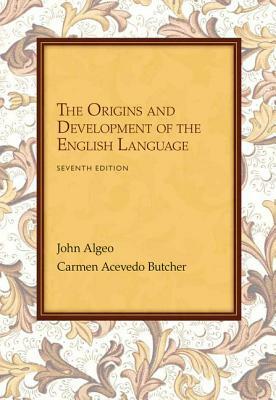 The Origins and Development of the English Language by John Algeo, Carmen A. Butcher