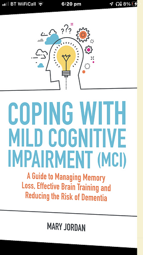 Coping with Mild Cognitive Impairment (MCI): A Guide to Managing Memory Loss, Effective Brain Training and Reducing the Risk of Dementia by Mary Jordan