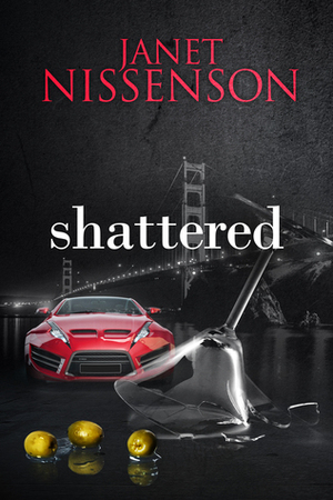 Shattered by Janet Nissenson