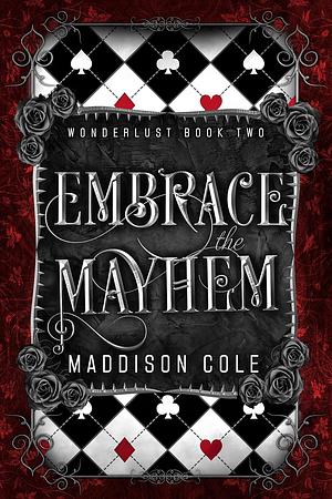 Embrace the Mayhem by Maddison Cole