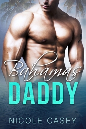 Bahamas Daddy by Nicole Casey