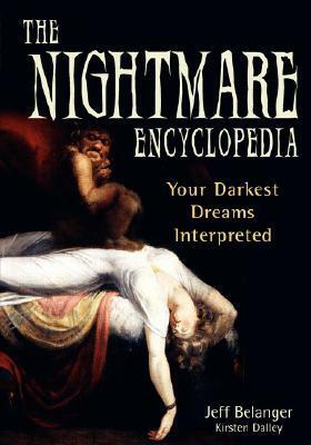 Nightmare Encyclopedia: Your Darkest Dreams Interpreted by Jeff Belanger