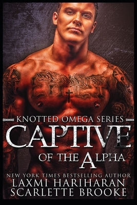 Captive of the Alpha: Omegaverse M/F Romance by Laxmi Hariharan, Scarlette Brooke