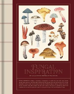 Fungal Inspiration: Art and Illustration Inspired by Wild Nature by Victionary