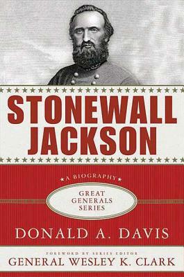 Stonewall Jackson: A Biography by Donald A. Davis