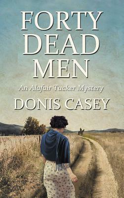 Forty Dead Men by Donis Casey