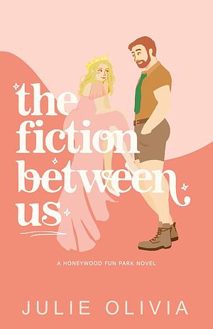 The Fiction Between Us by Julie Olivia