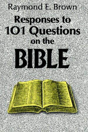 Responses To 101 Questions On The Bible by Raymond E. Brown