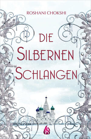 Die silbernen Schlangen by Roshani Chokshi