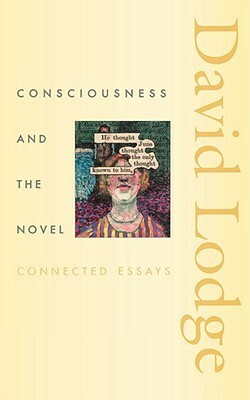 Consciousness and the Novel: Connected Essays by David Lodge