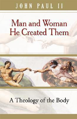 Man & Woman He Created Them: A Theology of the Body by Pope John Paul II, Michael Waldstein