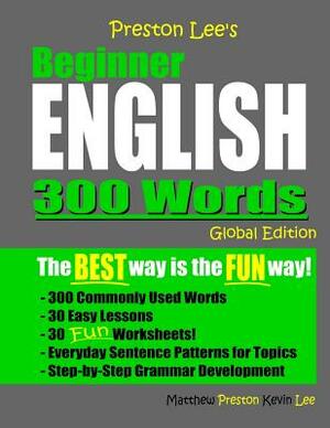 Preston Lee's Beginner English 300 Words Global Edition by Kevin Lee, Matthew Preston