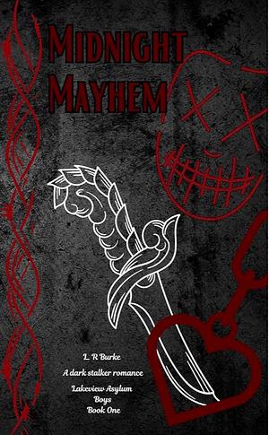 Midnight Mayhem : Lakeview Asylum Boys book 1 by L. R Burke