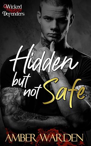 Hidden but Not Safe by Amber Warden