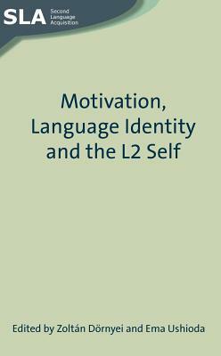 Motivation, Language Identity and the L2 Self by 