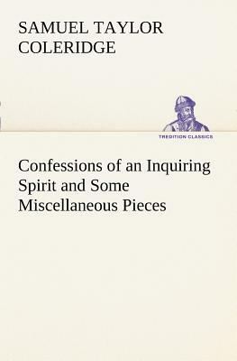 Confessions of an Inquiring Spirit and Some Miscellaneous Pieces by Samuel Taylor Coleridge
